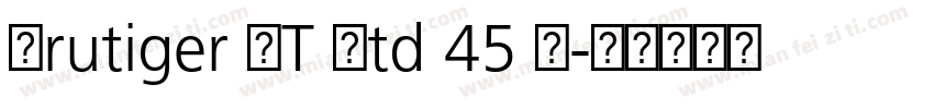 Frutiger LT Std 45 L字体转换